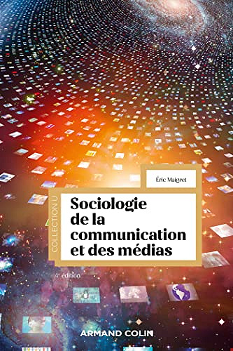 Sociologie de la communication et des médias - 4e éd -  Éric Maigret (2022)