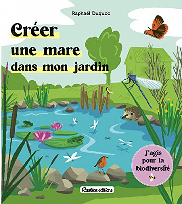 Créer une mare dans mon jardin -  Raphaël Duquoc (2023)