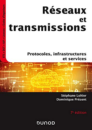 Réseaux et transmissions - 7e éd. : Protocoles, infrastructures et services -  Stéphane Lohier
