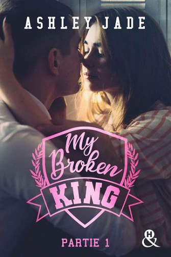 Royal Hearts Academy T3 : My broken king - Partie 1 - Ashley Jade (2023)