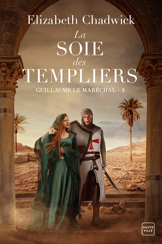 Guillaume Le Maréchal, Tome 3 : La soie des Templiers - Elizabeth Chadwick (2023)