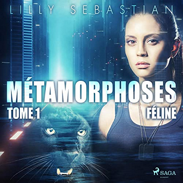 Métamorphoses 1 - Féline - Lilly Sebastian (2023)