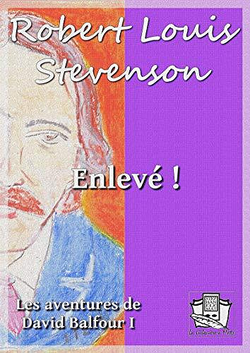 Robert Louis Stevenson - Enlevé ! Les Aventures de David Balfour 1
