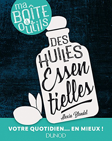 Ma boîte à outils des huiles essentielles -  Alexia Blondel (2018)