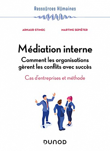 Médiation interne : Comment les organisations gèrent les conflits avec succès  -  Arnaud Stimec (2021)