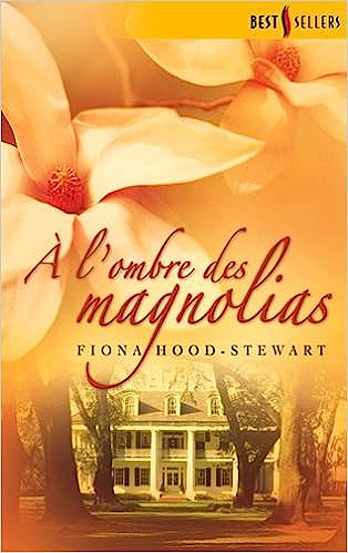 A l'ombre des magnolias - Fiona Hood-Stewart (2005)