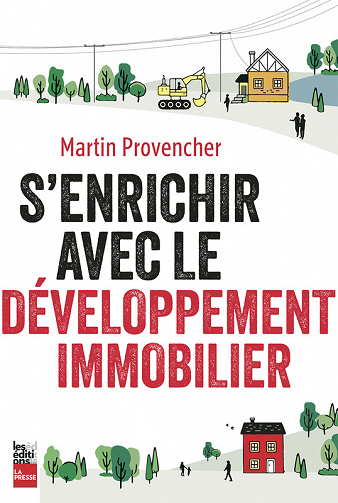 S'enrichir avec le développement immobilier -  Martin Provencher (2023)