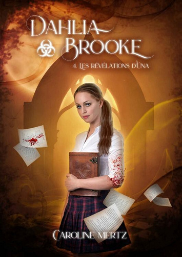 Dahlia Brooke, Tome 4 : Les révélations d'Úna - Caroline Mertz (2023)