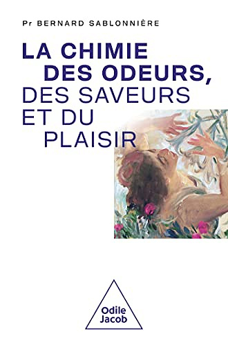 La Chimie des odeurs, des saveurs et du plaisir -  Bernard Sablonnière (2023)