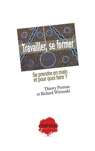 Travailler, se former. Se prendre en main et pour quoi faire ? -  Thierry Perreau (2023)