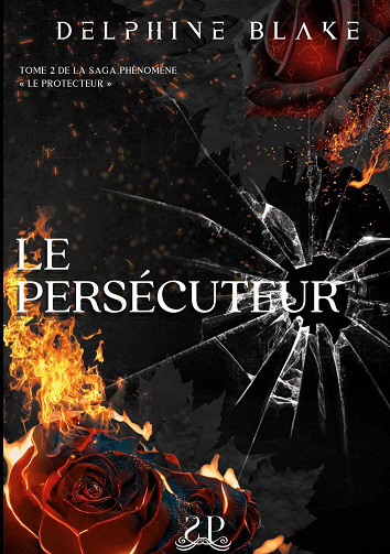 Le Protecteur, Tome 2 : Le persécuteur - Delphine Blake (2023)