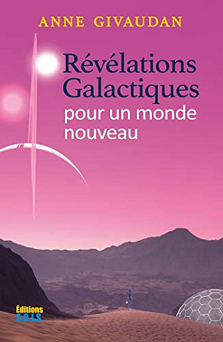 Révélations galactiques pour un monde nouveau -  Anne Givaudan (2022)