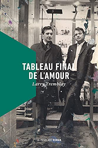 Tableau final de l'amour - Larry Tremblay (2021)