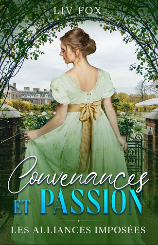 Les Alliances Imposées, Tome 2 : Convenances et Passion - Liv Fox (éàé")