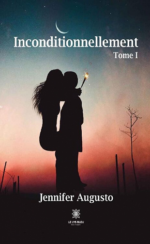 Inconditionnellement, Tome 1 - Jennifer Augusto (2021)