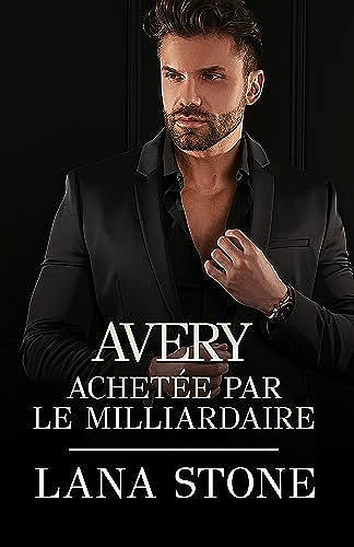 Avery Achetée par le milliardaire - Lana Stone (2023)