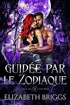 Guidée par le Zodiaque (Loups du Zodiaque t. 4) - Elizabeth Briggs (2023)