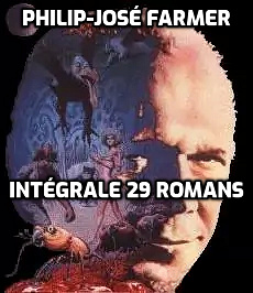 Philip-José Farmer - Intégrale 29 romans