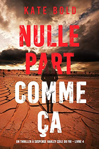 Nulle part comme ça (Un thriller à suspense Harley Cole du FBI – Livre 4)  Kate Bold (2023)