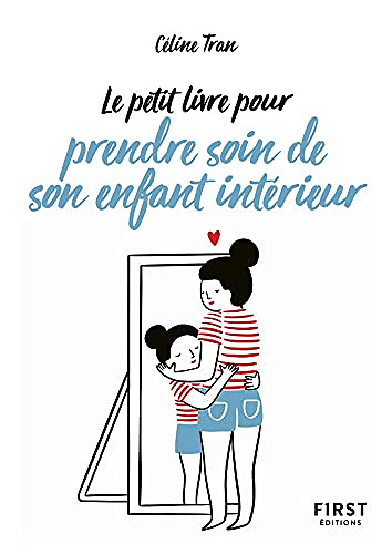 Le Petit Livre pour prendre soin de son enfant intérieur -  Céline Tran
