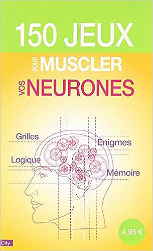 150 jeux pour muscler vos neurones - Pascal Naud
