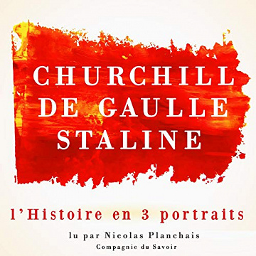 L'Histoire en trois portraits : De Gaulle, Churchill, Staline - Frédéric Garnier (2018)