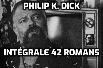 Philip K. Dick - Intégrale 42 romans