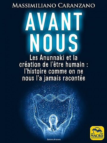 Avant nous: Les Anunnaki et la création de l'être humain: l'histoire comme on ne nous l'a jamais racontée -  Massimiliano Caranzano (2023)