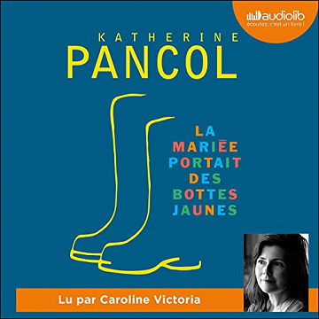 La mariée portait des bottes jaunes - Katherine Pancol