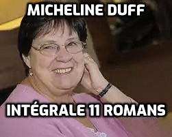 Micheline Duff - Intégrale 11 romans
