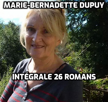 Marie-Bernadette Dupuy - Intégrale 26 romans
