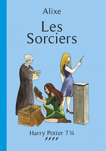 Harry Potter 7 3/4 T4 - Les sorciers - Alixe  -Alixe (2017)