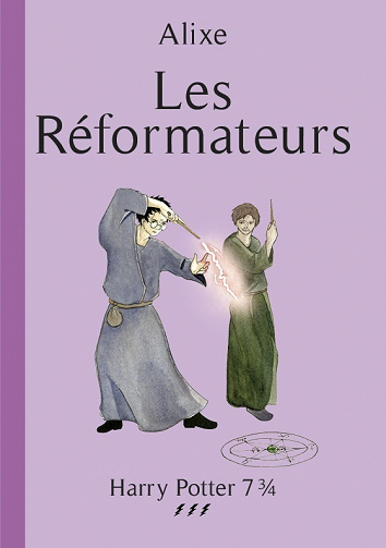 Harry Potter 7 3/4 T3 - Les Réformateurs (2017)