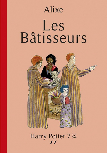 Harry Potter 7 3/4 T2 - Les Batisseurs - Alixe  (2017)