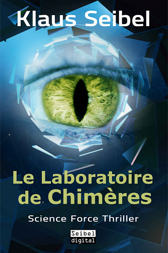 Le laboratoire des chimères (Science Force t. 1) - Klaus Seibel (2023)