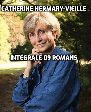 Catherine Hermary-Vieille - Intégrale 09 romans