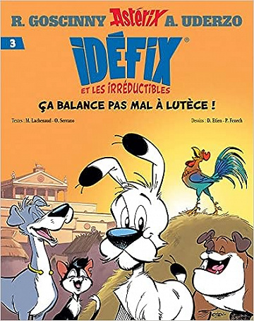 Idéfix et les Irréductibles n°03 - Ça balance pas mal à Lutèce ! (Haute Qualité) (2022)