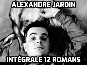 Alexandre Jardin - Intégrale 12 romans