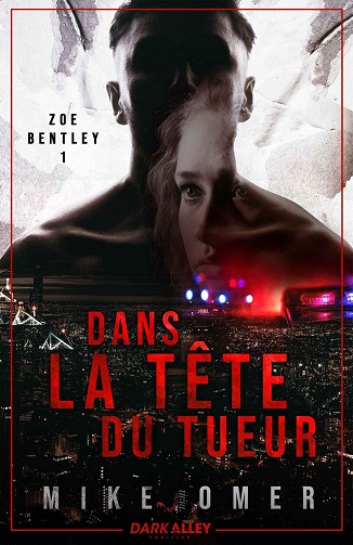 Zoé Bentley, Tome 1 : Dans la tête du tueur - Mike Omer (2023)