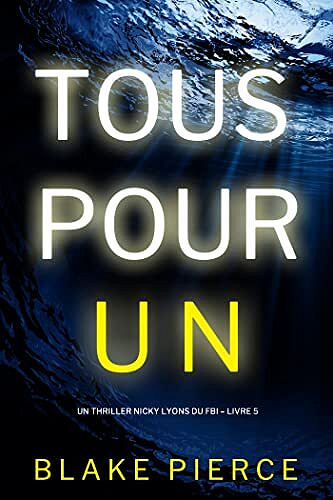 Un thriller Nicky Lyons du FBI, Tome 5 : Tous pour un - Blake Pierce (2023)