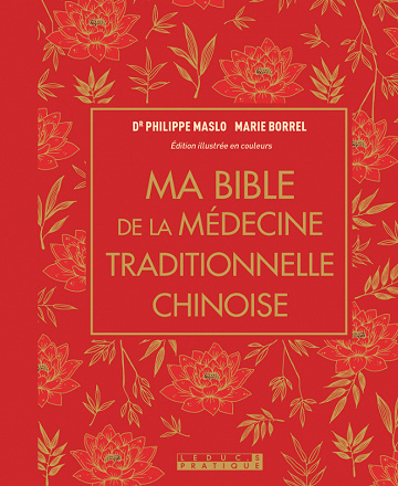 Ma bible de la médecine traditionnelle chinoise de Marie Borrel, Philippe Maslo (2020)