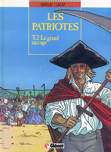 Les patriotes - Tome 02 - Le grand saccage (Giroud,Lacaf)