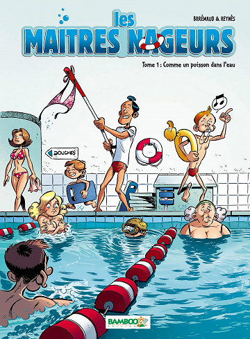 Les maîtres-nageurs - Tome 01 - Comme un poisson dans l'eau
