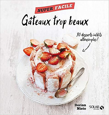 Mes gâteaux trop beaux ! - Super facile -  Dorian Nieto (2016)
