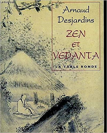 Zen et Vedanta: Commentaire du Sin-sin-ming -  Arnaud Desjardins (1995)