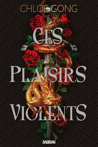 Ces plaisirs violents - Chloe Gong (2023)