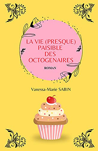 La vie (presque) paisible des octogénaires - Vanessa-Marie SABIN