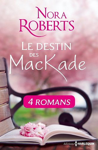 Le destin des Mackade - Integrale - Nora Roberts