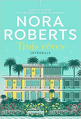 Trois rêves - Integrale - Nora Roberts (2020)