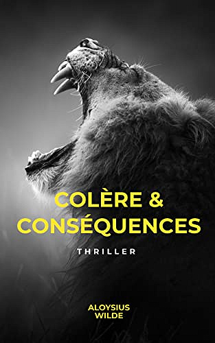 Colère et conséquences -  Aloysius Wilde (2023)